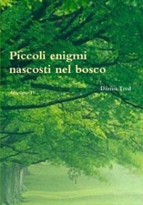 Piccoli enigmi nascosti nel bosco, di Darius Tred