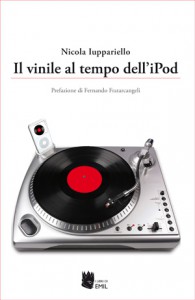 Il vinile al tempo dell'iPod, di Nicola Iuppariello