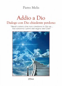 Pietro Melis: Addio a Dio e Scontro tra culture e metacultura scientifica