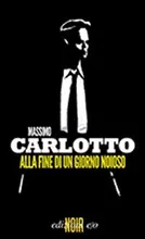 Alla fine di un giorno noioso, di Massimo Carlotto