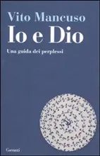 copertina - Io e Dio Una guida dei perplessi di Vito Mancuso