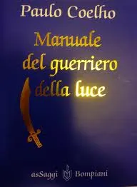 Manuale del guerriero della luce, una raccolta di 134 pensieri di Paulo Coelho