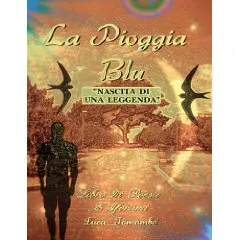 La pioggia blu. Nascita di una leggenda, il libro di Luca Tornambè