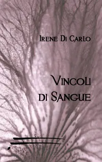 Vincoli di Sangue, il libro di esordio di Irene di Carlo