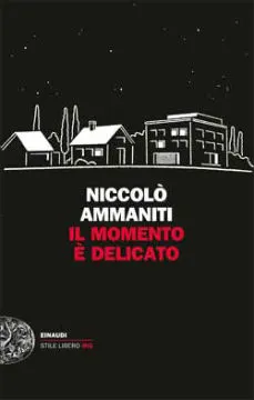Il momento è delicato, di Niccolò Ammaniti
