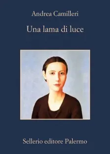 Una lama di luce, il nuovo romanzo di Andrea Camilleri