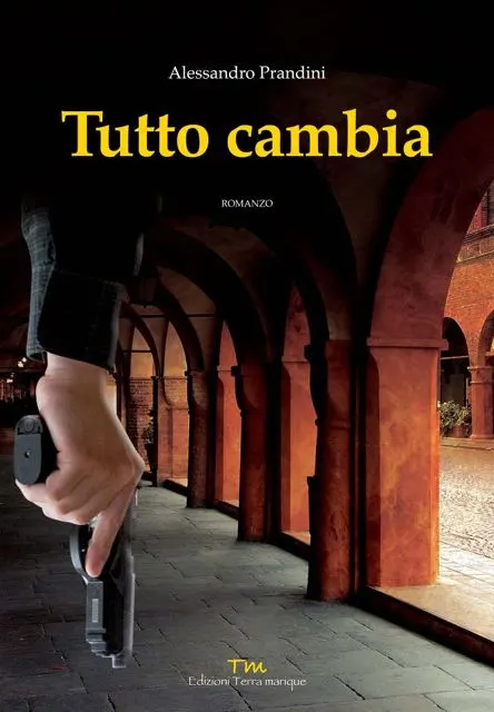 Tutto Cambia, romanzo poliziesco scritto da Alessandro Prandini
