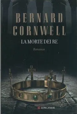 La morte dei re di Bernard Cornwell