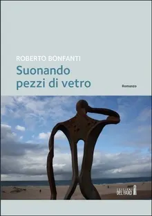 Il romanzo unico e coinvolgente di Roberto Bonfanti, giovane autore lucchese