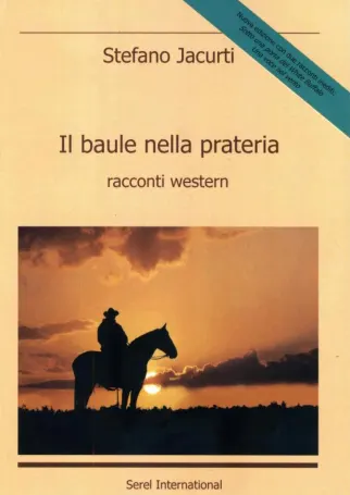 Il baule nella prateria, racconti western di Stefano Jacurti