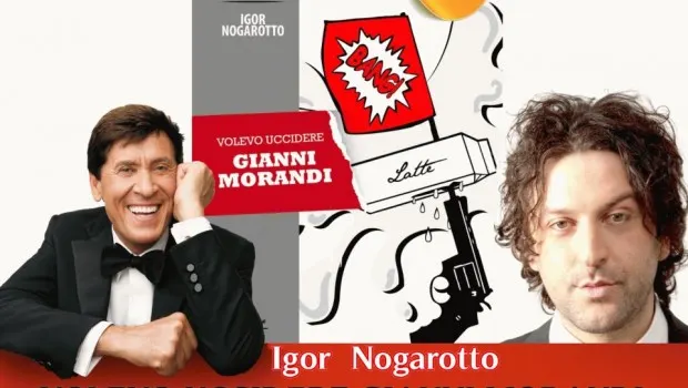 Intervista Igor Nogarotto: autore di Volevo uccidere Gianni Morandi