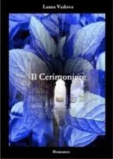 Il cerimoniere, un libro di Laura Vedova
