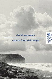 Caduto fuori dal tempo, un libro di David Grossman