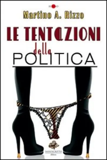 Le tentazioni della politica, il romanzo  di  Martino Rizzo  