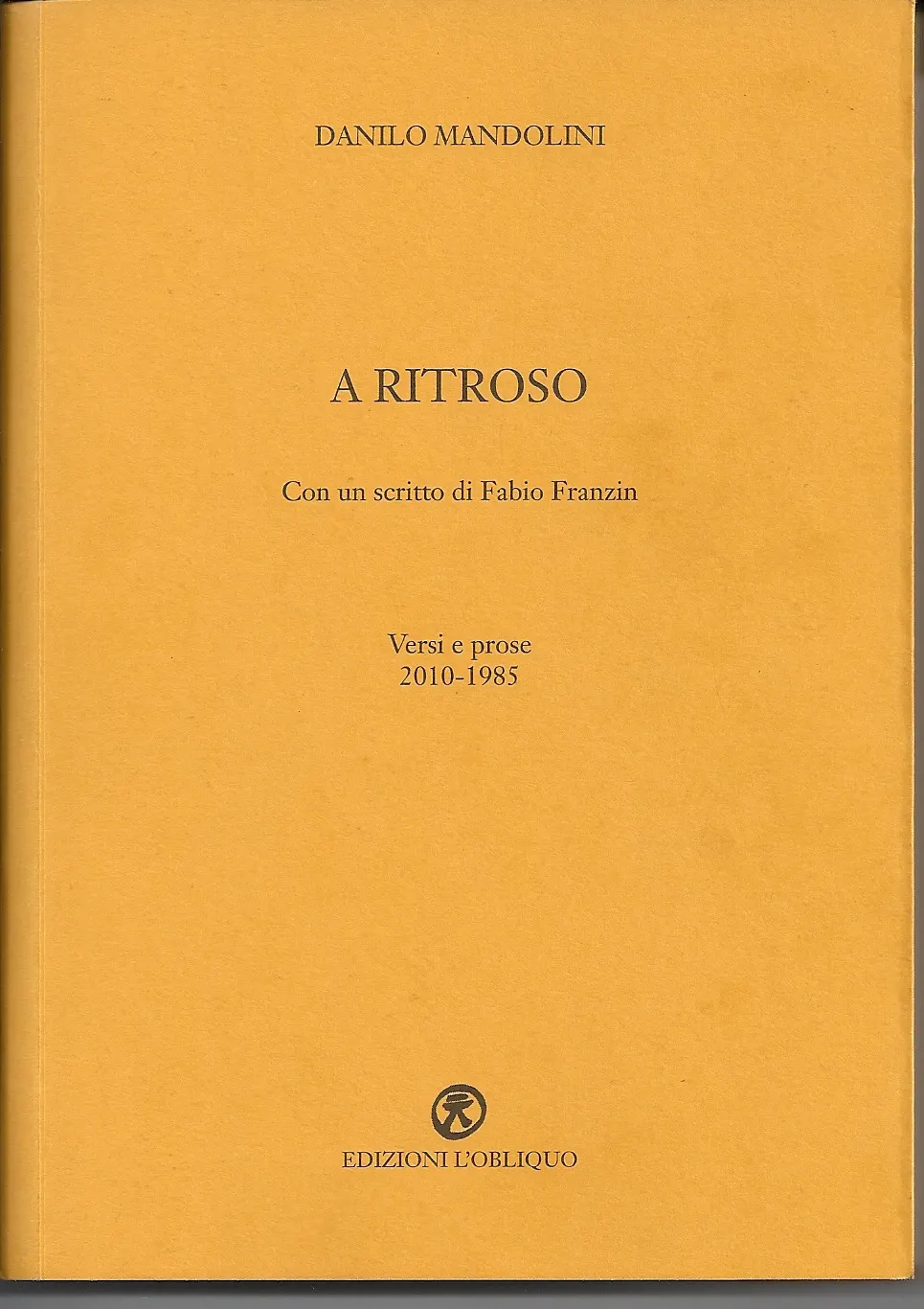 A ritroso di Danilo Mandolini, edizioni L’obliquo, Brescia 2013
