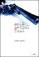 Acid Lethal Fast di Astor Amanti 