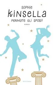 Fermate gli sposi!, il nuovo romanzo di Sophie Kinsella