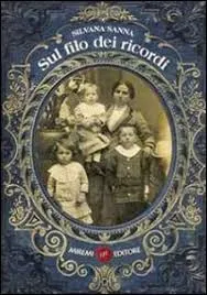 Sul filo dei ricordi, il romanzo di Silvana Sanna