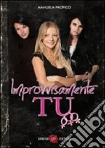 Improvvisamente tu, un romanzo di Manuela Pacifico