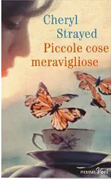 PICCOLE COSE MERAVIGLIOSE di Cheryl Strayed
