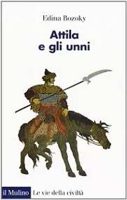 E. BOZOKY Attila e gli Unni Verità e leggende