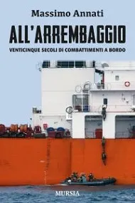 All'arrembaggio: venticinque secoli di corpo a corpo sul mare