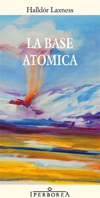 La base atomica di Halldòr Laxness: l'uomo non soccomberà