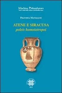 Atene e Siracusa, poleis homoiotropoi francesca mattaliano