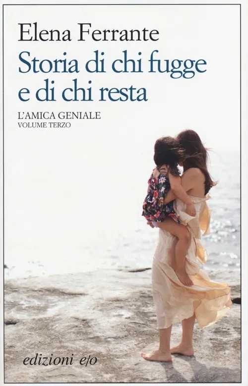 Storia di chi fugge e di chi resta elena ferrante