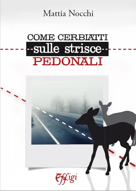 Come cerbiatti sulle strisce pedonali Mattia Nocchi