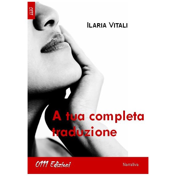 A tua completa traduzione, romanzo di Ilaria Vitali