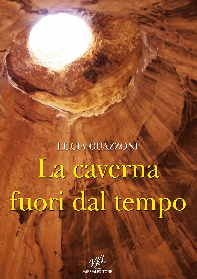 La caverna fuori dal tempo di Lucia Guazzoni