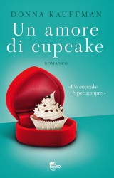 Un amore di cupcake, il romanticismo firmato da Donna Kauffmann