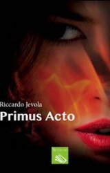 Primus Acto, amore e reincarnazione nel romanzo di Riccardo Jevola