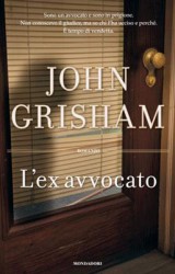 L’ex avvocato, torna John Grisham con un nuovo legal thriller