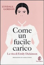 Emily Dickinson biografia: Come un fucile carico