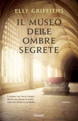 Romanzo thriller: Il museo delle ombre segrete di Elly Griffiths