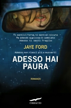 Adesso hai paura di Jaye Ford: romanzo thriller