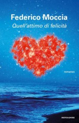 Quell’attimo di felicità, l’ultimo libro di Federico Moccia