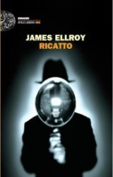 Ricatto di James Ellroy, ritorna il maestro del noir americano