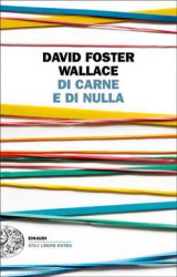 Di carne e di nulla, una raccolta di scritti per ricordare David Foster Wallace