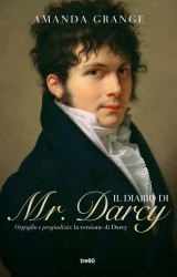 Il diario di Mr Darcy: Orgoglio e Pregiudizio raccontato dal protagonista maschile | Amanda Grange