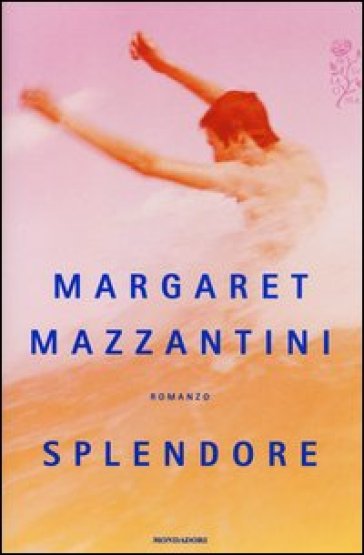 Splendore, l'ultimo libro di Margaret Mazzantini | Mondadori