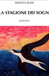 La stagione dei sogni, il romanzo d’esordio di Ernesto Rossi