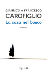 La casa nel bosco, un libro di Gianrico e Francesco Carofiglio