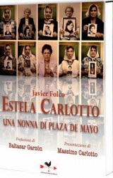 Estela Carlotto – Una nonna di Plaza de Mayo di Javier Folco