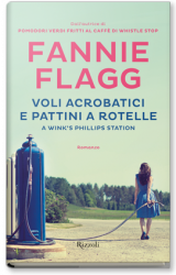 Voli acrobatici e pattini a rotelle a Wink’s Phillip Station di Fannie Flagg