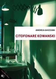 Citofonare Kowanski, un giallo di Andrea Ghizzani