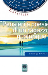 Pensieri e poesie di un ragazzo qualunque: il primo libro di Pierluigi Pieretti