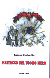 L’attacco del tuono nero: racconti e liriche di Andrea Costantin